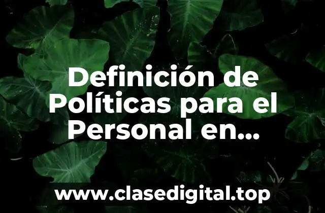 Definición de Políticas para el Personal en Informática