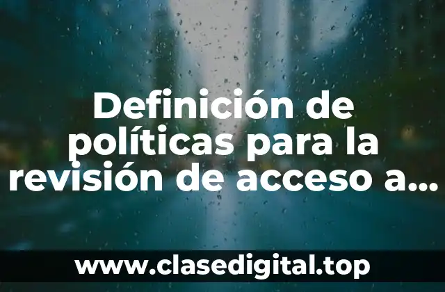 Definición de políticas para la revisión de acceso a internet