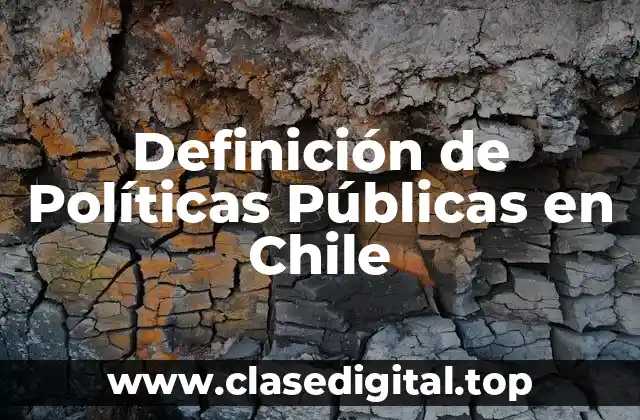 Definición de Políticas Públicas en Chile