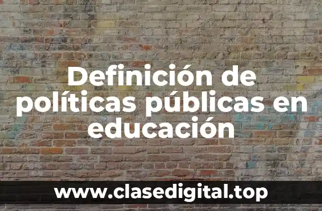 Definición de políticas públicas en educación