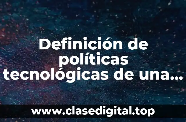 Definición de políticas tecnológicas de una empresa
