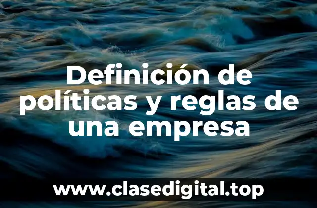 Definición de políticas y reglas de una empresa