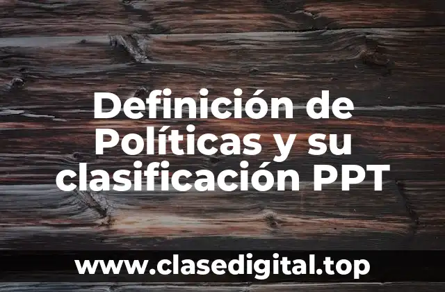 Definición de Políticas y su clasificación PPT
