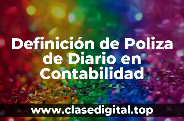 Definición de Poliza de Diario en Contabilidad