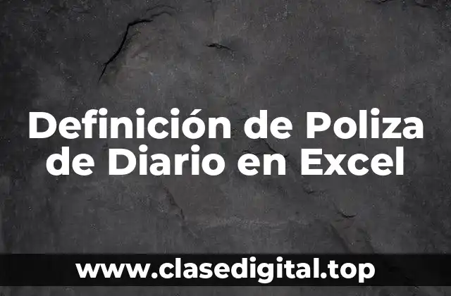 Definición de Poliza de Diario en Excel