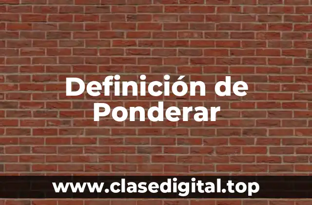 Definición de Ponderar