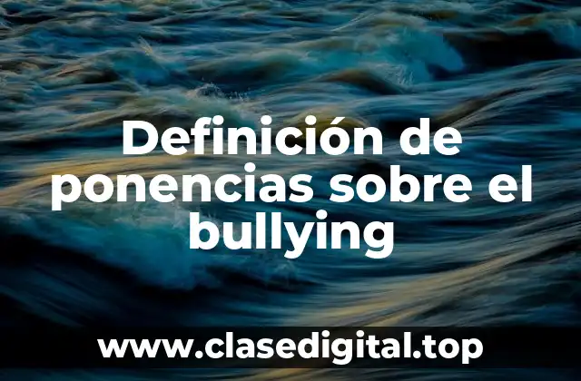 Definición de ponencias sobre el bullying