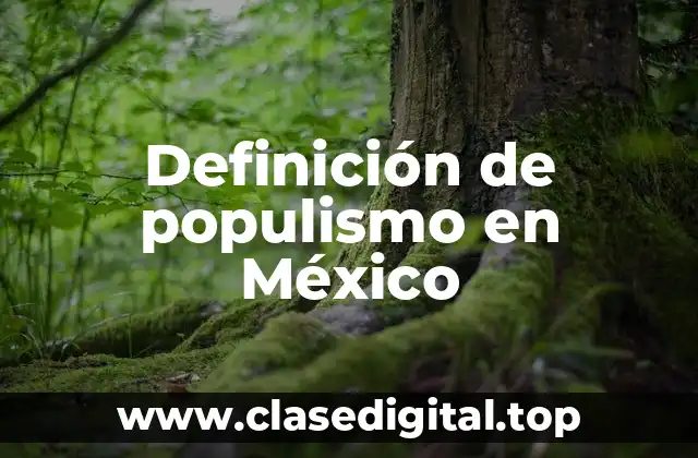 Ejemplos de populismo en México