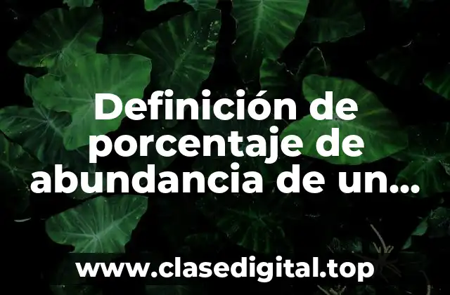 Definición de porcentaje de abundancia de un atomo