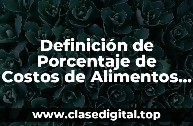 Definición de Porcentaje de Costos de Alimentos y Bebidas