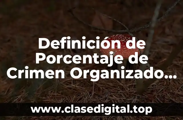 Definición técnica de Porcentaje de Crimen Organizado en Estados