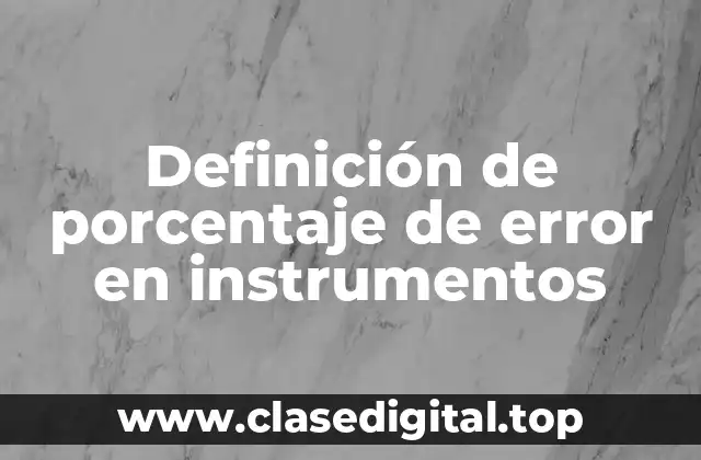 Definición de porcentaje de error en instrumentos