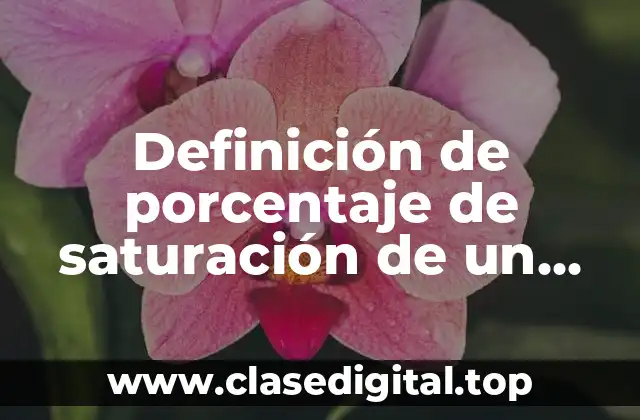 Definición de porcentaje de saturación de un fluido