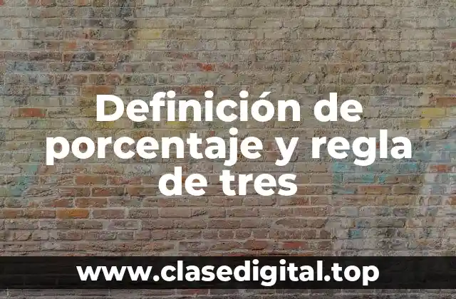 Definición de porcentaje y regla de tres