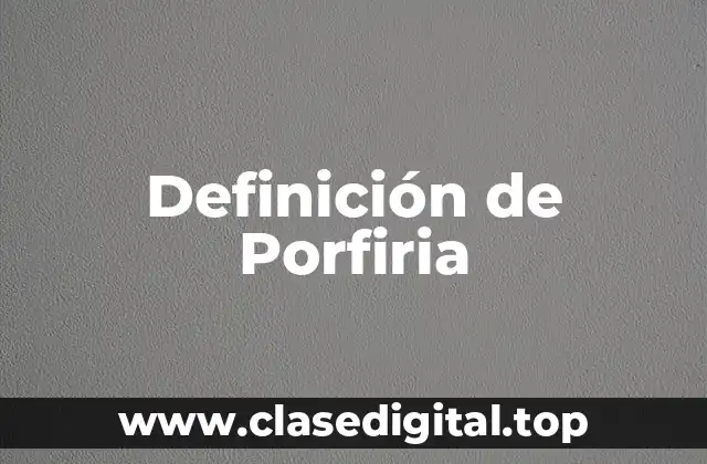 Definición de Porfiria