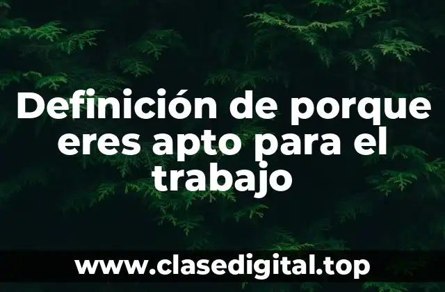 Definición de porque eres apto para el trabajo