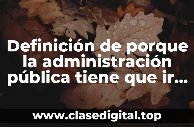 Definición de porque la administración pública tiene que ir cambiando