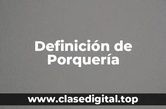 Definición de Porquería