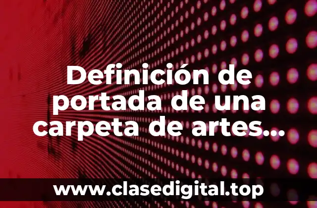 Definición de portada de una carpeta de artes viduales