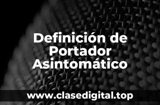 Definición de Portador Asintomático