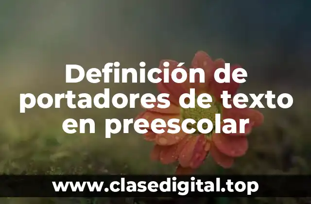 Definición de portadores de texto en preescolar