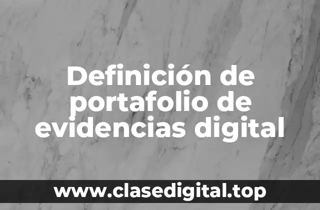 Definición de portafolio de evidencias digital