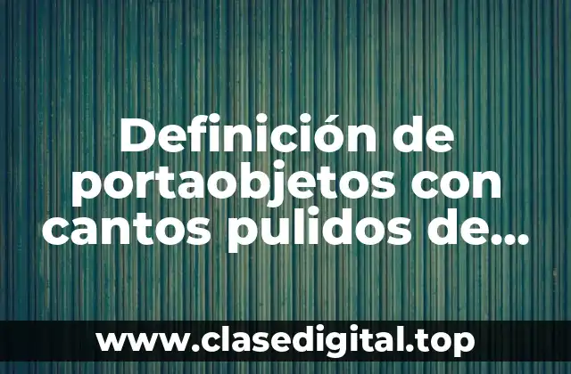 Definición de portaobjetos con cantos pulidos de laboratorio