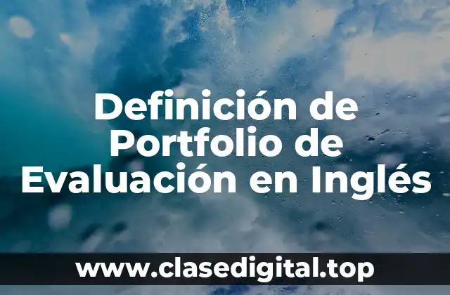 Definición de Portfolio de Evaluación en Inglés