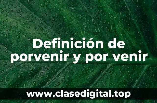 Ejemplos de porvenir y por venir