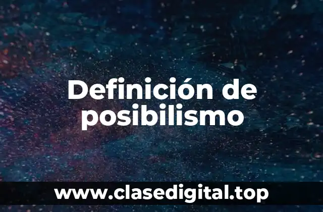 Definición de posibilismo