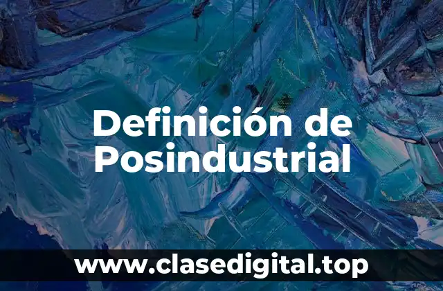 Definición técnica de posindustrial
