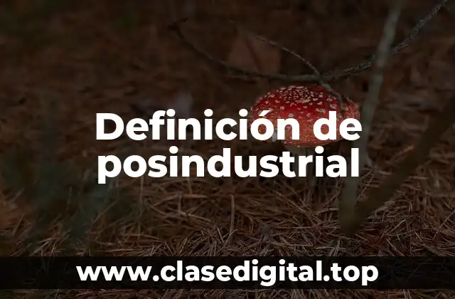 Definición de posindustrial
