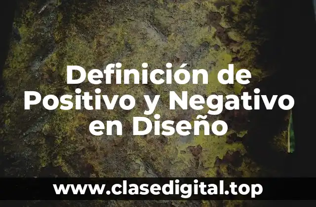 Definición de Positivo y Negativo en Diseño