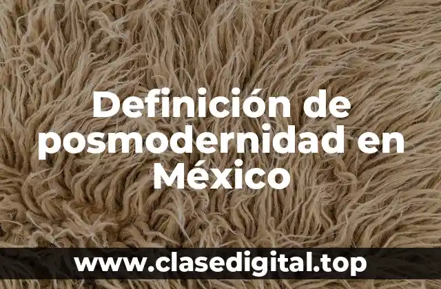 Definición de posmodernidad en México