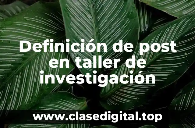 Definición de post en taller de investigación