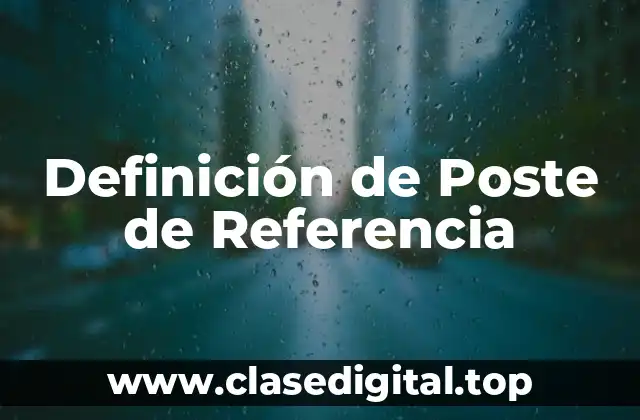 Definición Técnica de Poste de Referencia