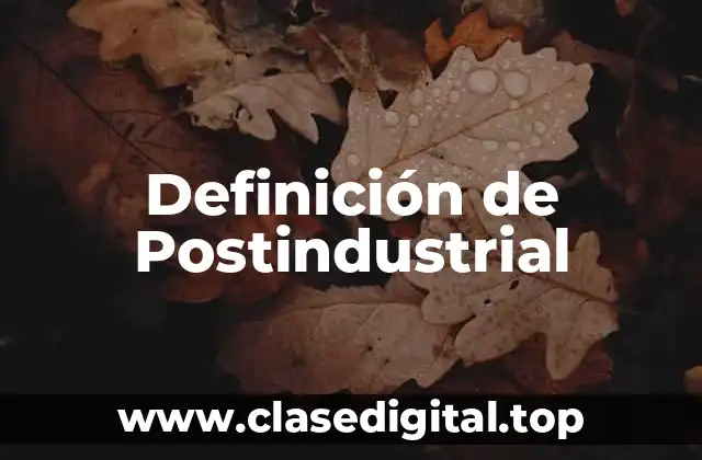 Definición de Postindustrial