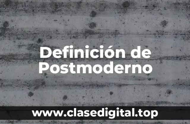 Definición de Postmoderno