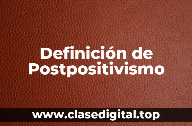 Definición de Postpositivismo