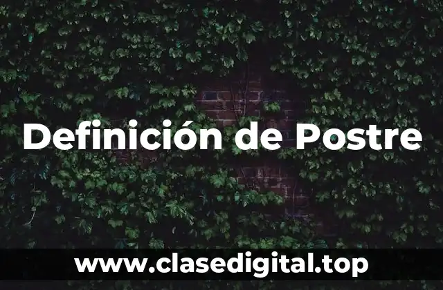 Definición técnica de Postre