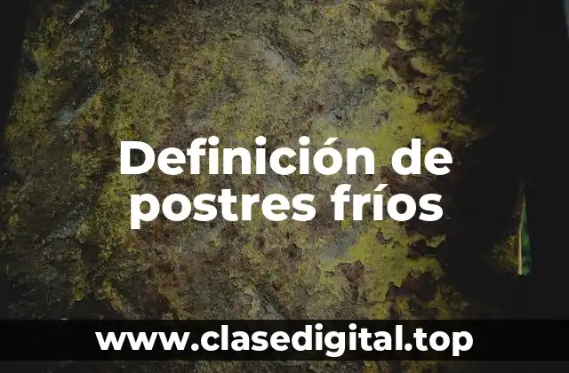 Ejemplos de postres fríos