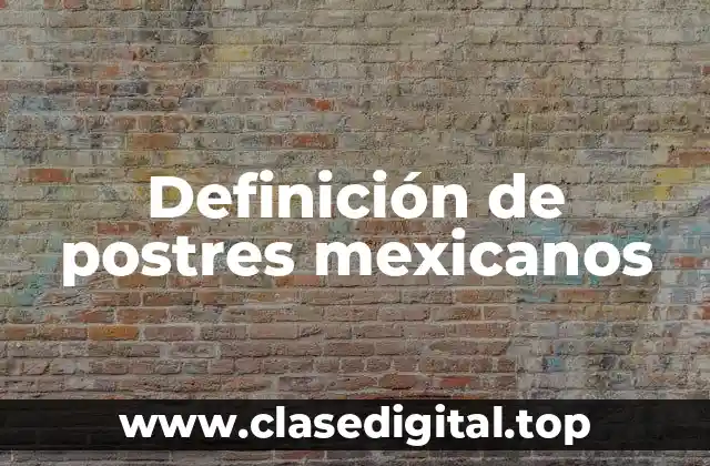 Definición de postres mexicanos