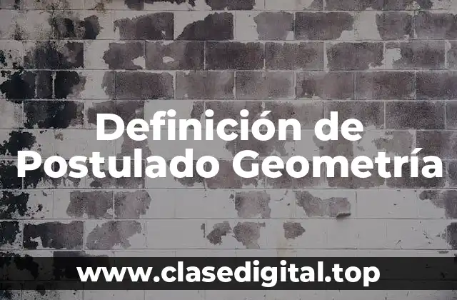 Definición de Postulado Geometría