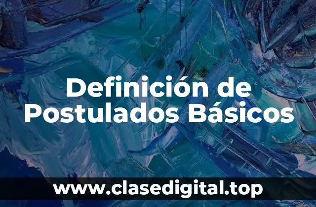 Definición Técnica de Postulados Básicos