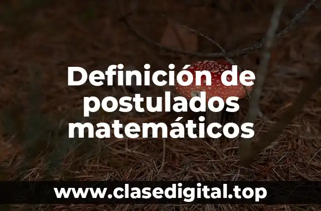 Definición de postulados matemáticos