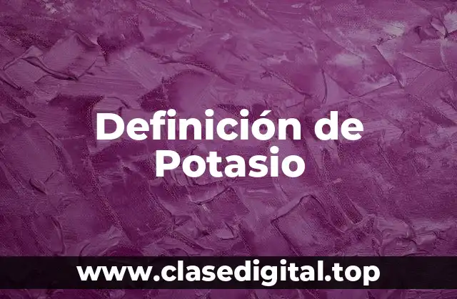 Definición de Potasio