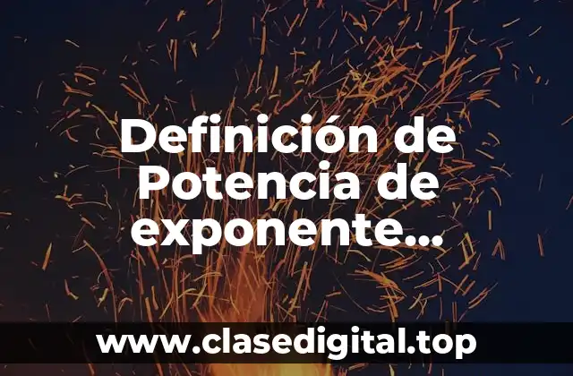 Definición de Potencia de exponente fraccionario