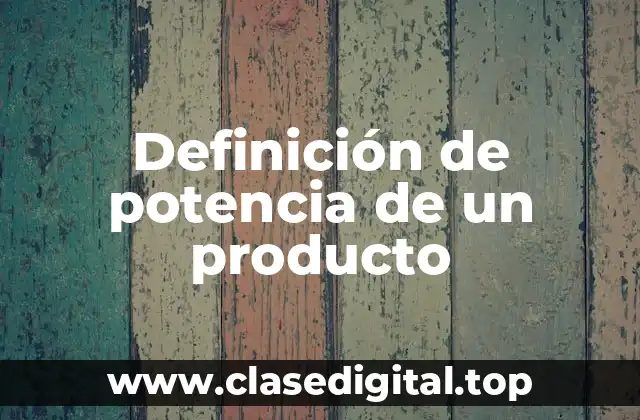 Definición de potencia de un producto
