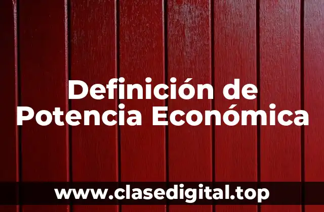 Definición de Potencia Económica