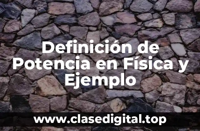 Definición de Potencia en Física y Ejemplo